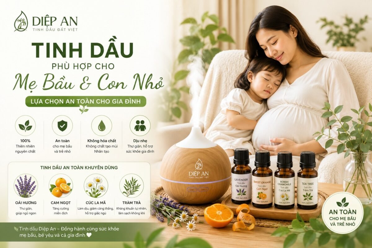 Tinh Dầu Phù Hợp Cho Mẹ Bầu Và Con Nhỏ